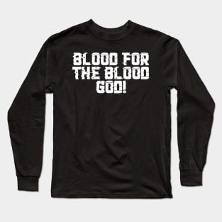 Blood God Warcry - Marines Battle Cry Long Sleeve T-Shirt